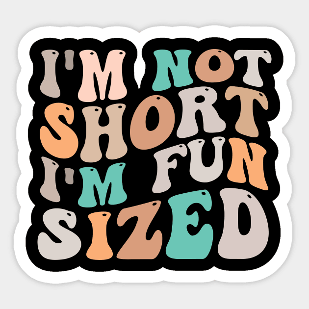 im not short im fun sized Sticker by TheDesignDepot